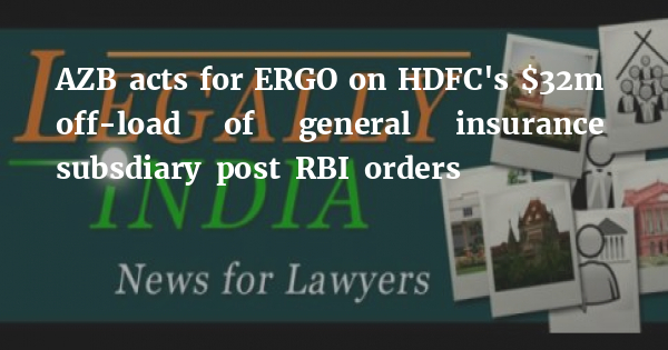 AZB acts for ERGO on HDFC's $32m off-load of general insurance subsdiary post RBI orders - Legally India - Career Intelligence for Lawyers, Law Students - Vimarsana News